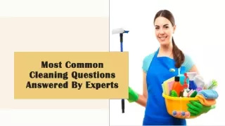 Most Common Cleaning Questions Answered By Experts