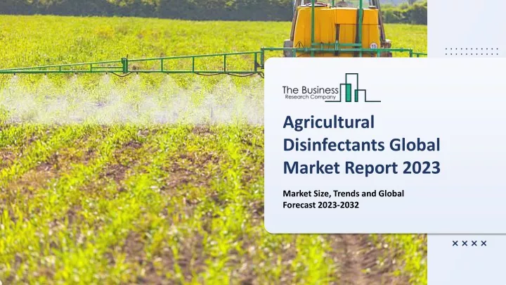 agricultural disinfectants global market report