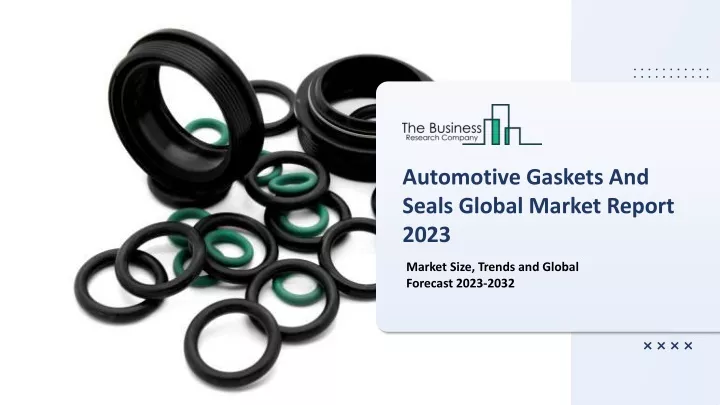 automotive gaskets and seals global market report