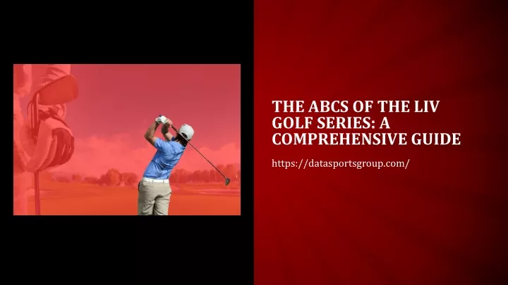 the abcs of the liv golf series a comprehensive guide