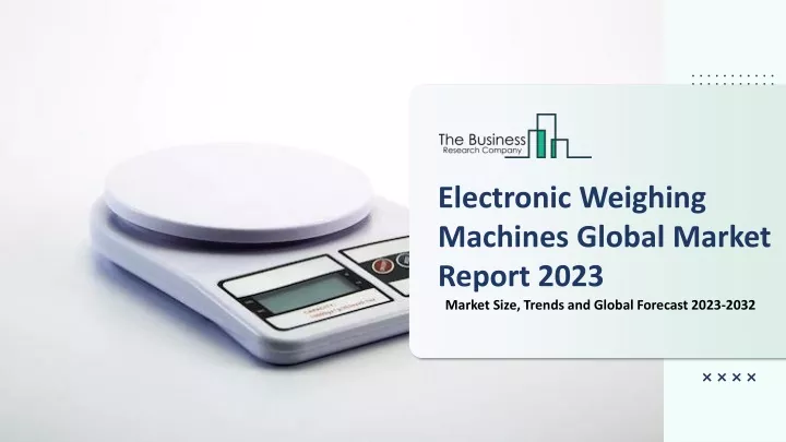 electronic weighing machines global market report