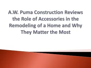 A.W. Puma Construction Reviews the Role of Accessories in the Remodeling of a Home and Why They Matter the Most