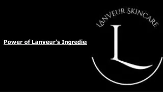 Power of Lanveur's Ingredients