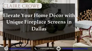 Discover Unique Fireplace Screens to Elevate Your Home Décor in Dallas