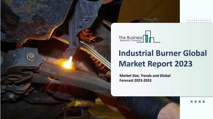 industrial burner global market report 2023