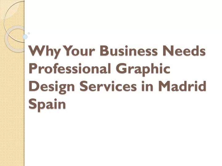 why your business needs professional graphic design services in madrid spain