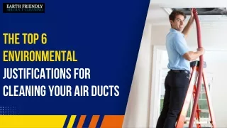 The Top 6 Environmental Justifications for Cleaning Your Air Ducts