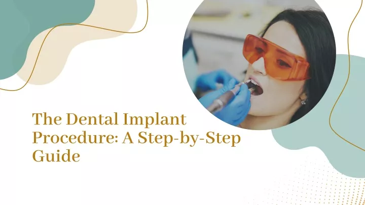 the dental implant procedure a step by step guide