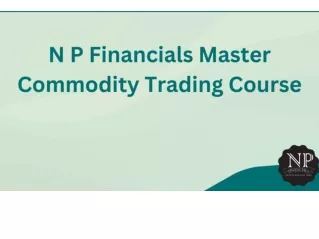 N P Financials Master Commodity Trading Course