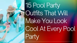 Pool Party Outfits That Will Make You Look Cool At Every Pool Party by Mohit Bansal Chandigarh