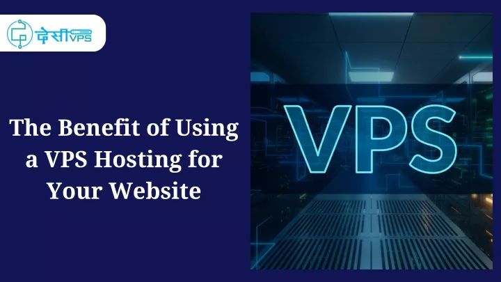 the benefit of using a vps hosting for your