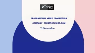 Professional Video Production Company | Trinetstudios.com