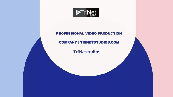 professional video production company trinetstudios com