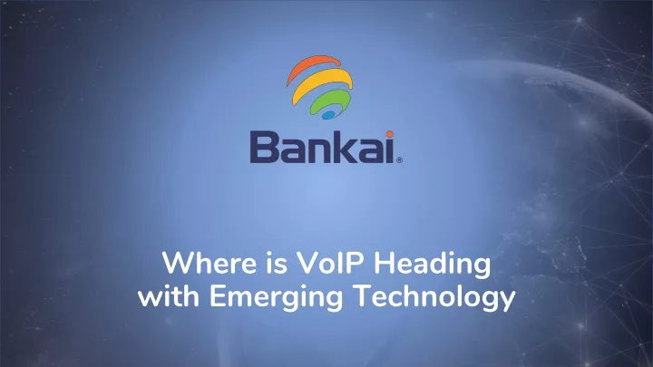 where is voip heading with emerging technology