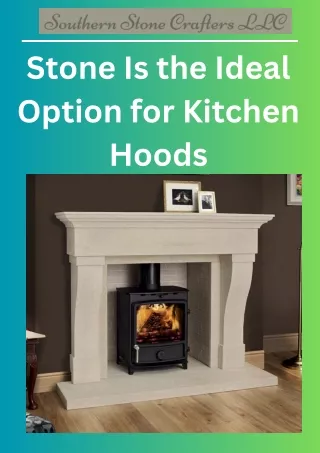 Stone Is the Ideal Option for Kitchen Hoods