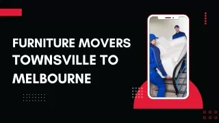 Furniture Movers Townsville to Melbourne | Interstate Removalists