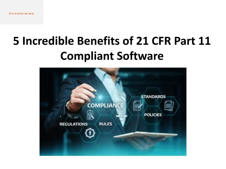 5 incredible benefits of 21 cfr part 11 compliant