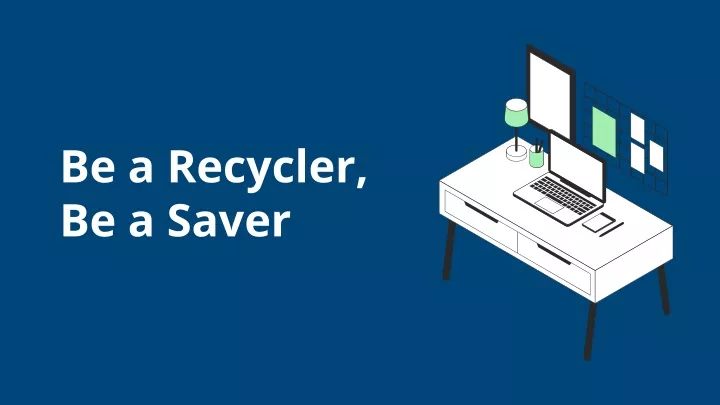 be a recycler be a saver