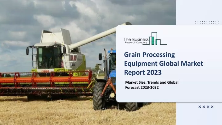 grain processing equipment global market report