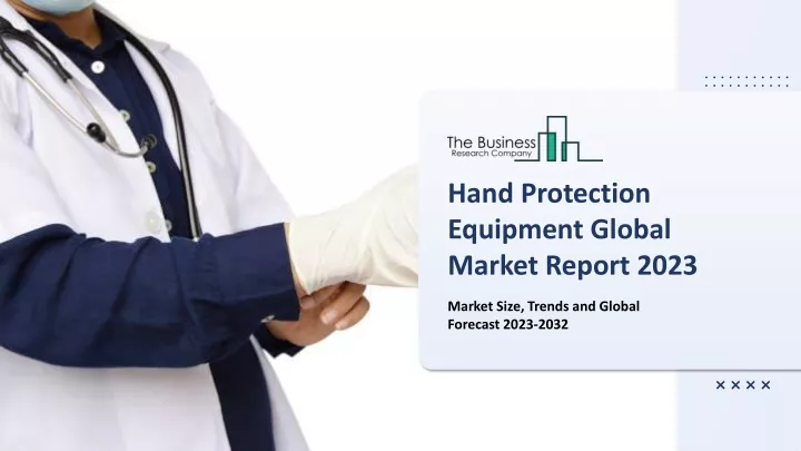 hand protection equipment global market report