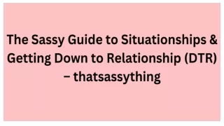 The Sassy Guide to Situationships & Getting Down to Relationship (DTR) – thatsassything