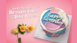 Tips For Matching Birthday Cakes With The Right Flowers