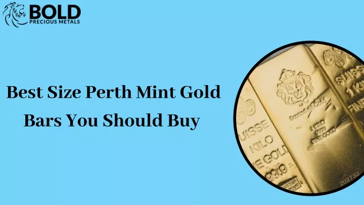 best size perth mint gold bars you should buy