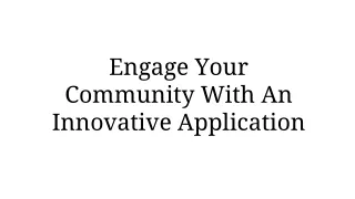 engage your community with an innovative application