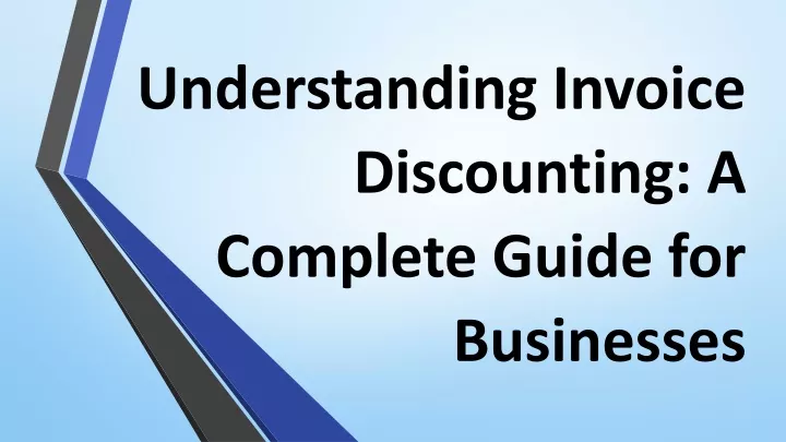 PPT - Understanding Invoice Discounting: A Complete Guide For ...