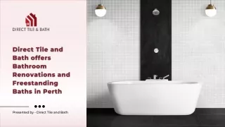 Direct Tile and Bath offers Bathroom Renovations and Freestanding Baths in Perth