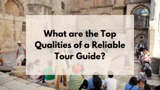 What are the Top Qualities of a Reliable Tour Guide