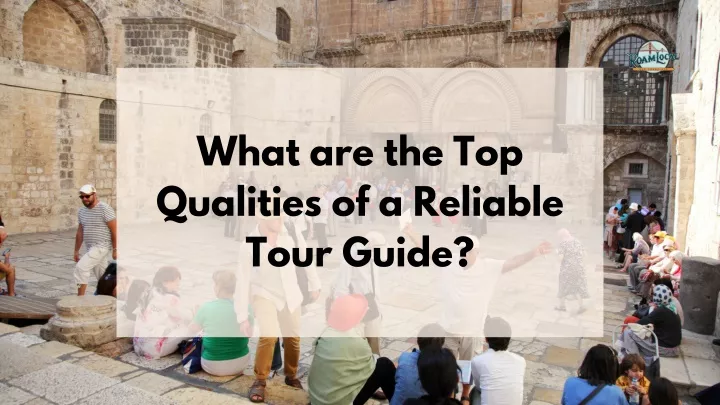 what are the top qualities of a reliable tour