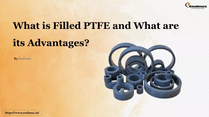 what is filled ptfe and what are its advantages