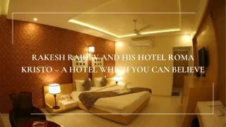 Rakesh Rajdev and His Hotel Roma Kristo – A Hotel Which You Can Believe