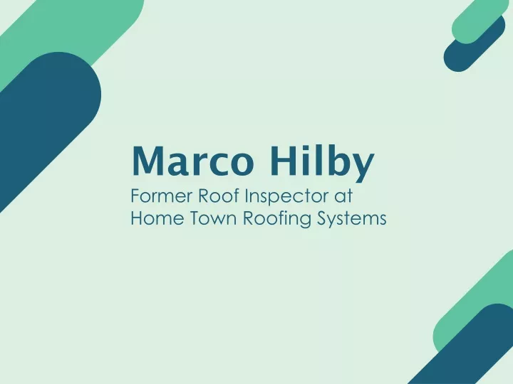 marco hilby former roof inspector at home town