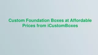Custom Foundation Boxes wholesale