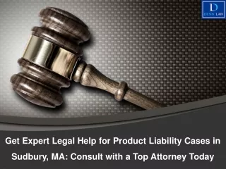 Get Expert Legal Help for Product Liability Cases in Sudbury, MA Consult with a Top Attorney Today