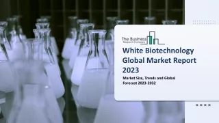 white biotechnology global market report 2023