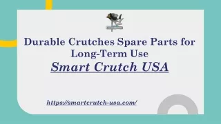 Durable Crutches Spare Parts for Long-Term Use- Smart Crutch USA
