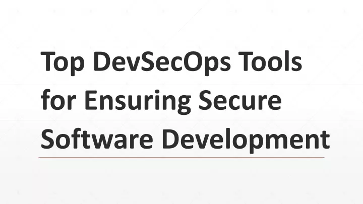 top devsecops tools for ensuring secure software development