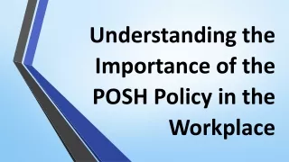 Understanding the Importance of the POSH Policy in the Workplace