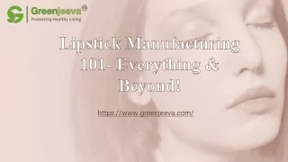 Lipstick Manufacturing 101- Everything & Beyond!