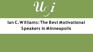 Ian C. Williams The Best Motivational Speakers in Minneapolis
