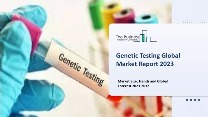 genetic testing global market report 2023