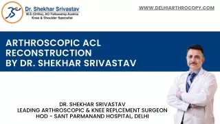 Arthroscopic ACL Reconstruction by Dr. Shekhar Srivastav