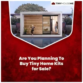 Are You Planning To Buy Tiny Home Kits for Sale?