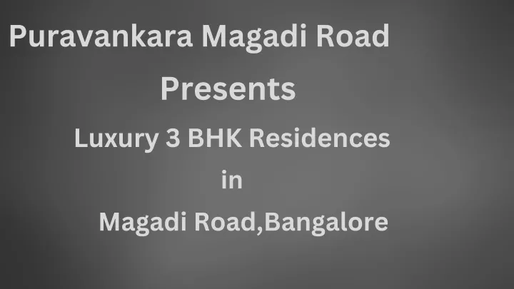 puravankara magadi road presents luxury