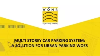 Multi Storey Car Parking System A Solution for Urban Parking Woes