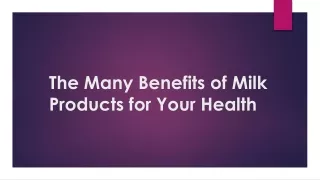 The Many Benefits of Milk Products for Your