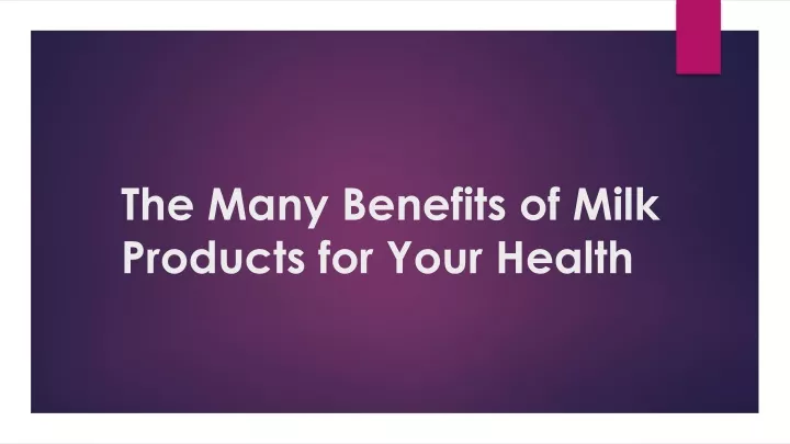 the many benefits of milk products for your health